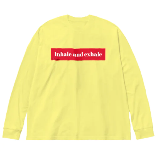 Inhale and exhale 吸って、吐いて。 ビッグシルエットロングスリーブTシャツ