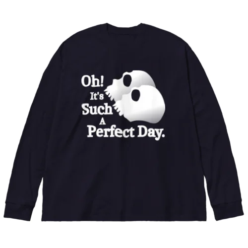 Oh! It's Such A Perfectday.（白） Big Long Sleeve T-Shirt