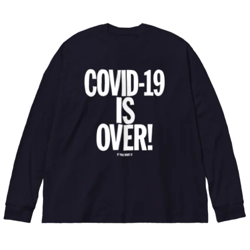 COVID-19 IS OVER! （If You Want It） ビッグシルエットロングスリーブTシャツ