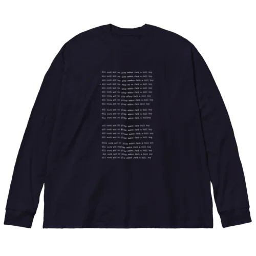 All work and no play makes Jack a dull boy.（仕事ばかりで遊ばない、ジャックは今に気が狂う） Big Long Sleeve T-Shirt