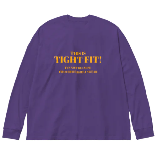 これはタイトフィットです!太ってるからじゃないよ! Big Long Sleeve T-Shirt