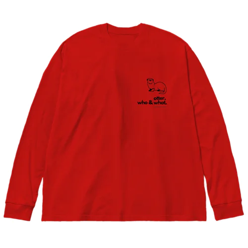  カワウソ / otter, who & what. Big Long Sleeve T-Shirt