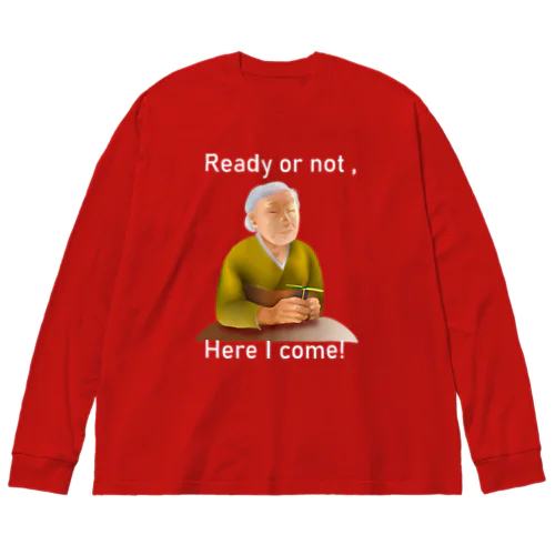Ready Or Not, Here I Come!(white) Big Long Sleeve T-Shirt