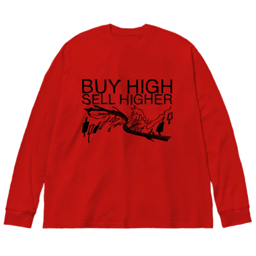 Buy high, sell higher Big Long Sleeve T-Shirt