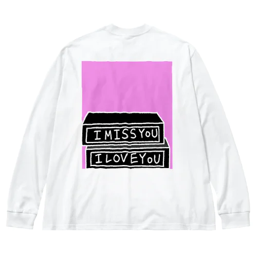 I miss you. I love you. ビッグシルエットロングスリーブTシャツ