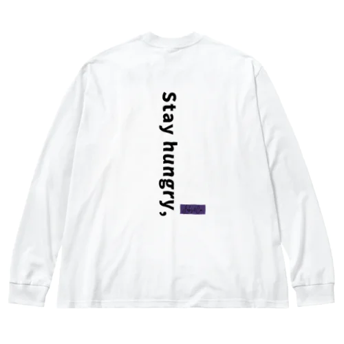 stay hungry, Big Long Sleeve T-Shirt