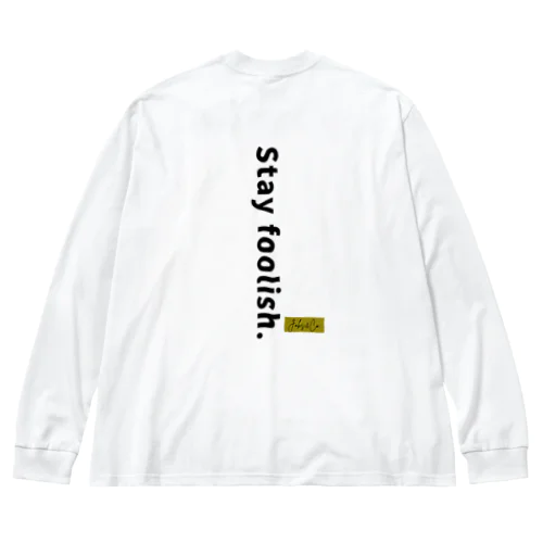 stay foolish. Big Long Sleeve T-Shirt