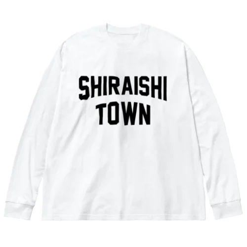白石町 SHIRAISHI TOWN Big Long Sleeve T-Shirt