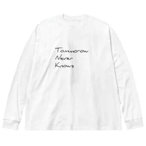 tommorow never knows Big Long Sleeve T-Shirt