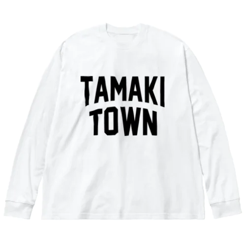 玉城町 TAMAKI TOWN Big Long Sleeve T-Shirt