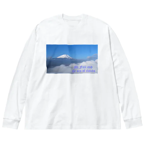 Mt.Fuji and the sea of clouds ビッグシルエットロングスリーブTシャツ