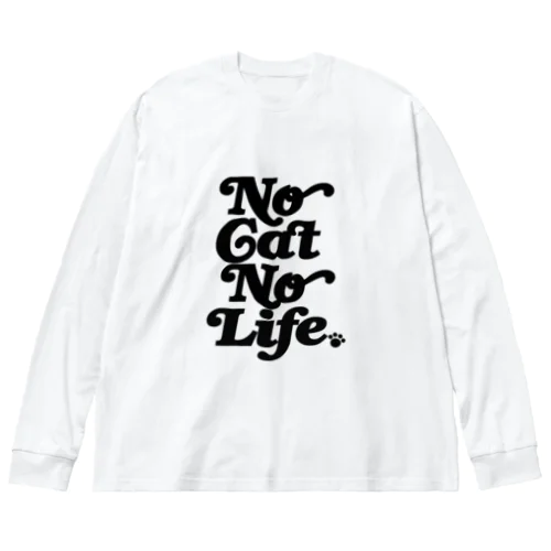 NO CAT NO LIFE ノーキャットノーライフ 猫好き 愛猫家 猫 CAT NEKO にゃん ネコ Big Long Sleeve T-Shirt