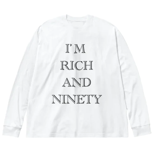 I’M RICH AND NINETY Big Long Sleeve T-Shirt