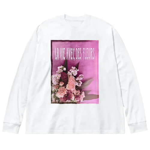 花のある暮らし(フランス語) Big Long Sleeve T-Shirt