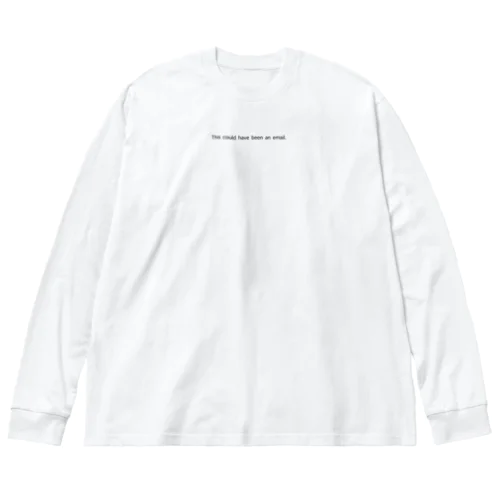 This could have been an email. - white ビッグシルエットロングスリーブTシャツ
