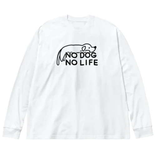 NO DOG NO LIFE  Big Long Sleeve T-Shirt