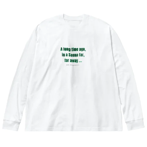 A long time ago, in a Sauna far, far away ...（遠い昔、はるかかなたのサウナで・・・） Big Long Sleeve T-Shirt