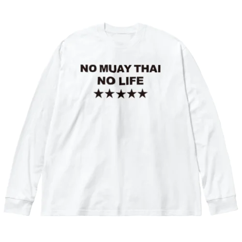 NO MUAY THAI NO LIFE　ノームエタイノーライフ LOGO 黒文字 Big Long Sleeve T-Shirt