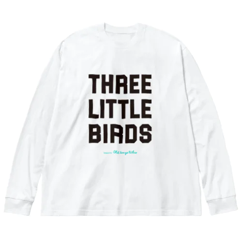 Three Little Birds Big Long Sleeve T-Shirt