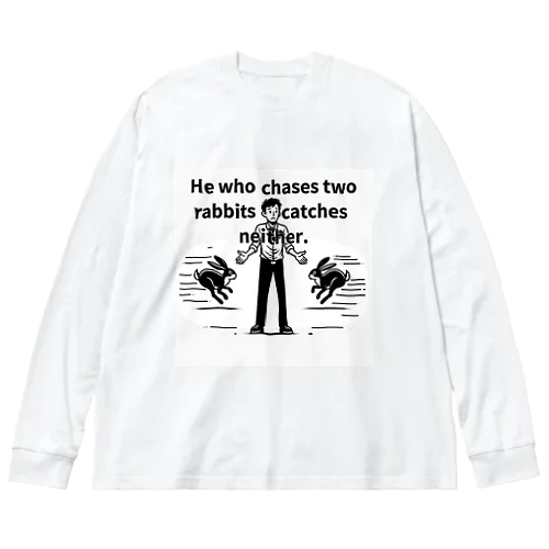 二兎追うものは一兎をも得ず(He who chases two rabbits catches neither.) ビッグシルエットロングスリーブTシャツ