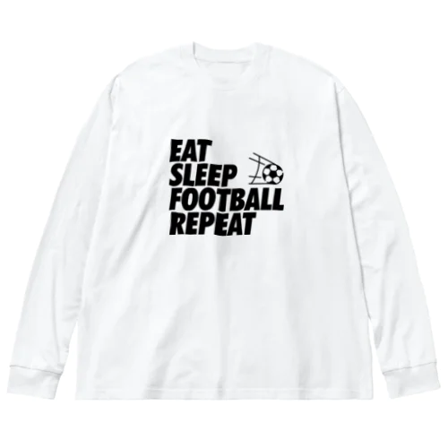 EAT SLEEP FOOTBALL REPEAT Big Long Sleeve T-Shirt