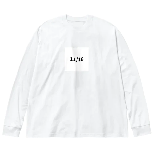 日付グッズ11/16バージョン Big Long Sleeve T-Shirt