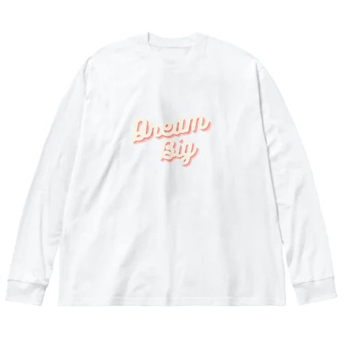 Dream big Big Long Sleeve T-Shirt