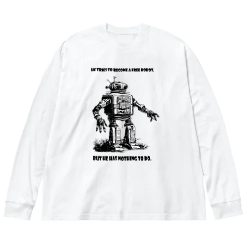 自由になってはみたけどする事が無いレトロなガラクタロボットくん Big Long Sleeve T-Shirt