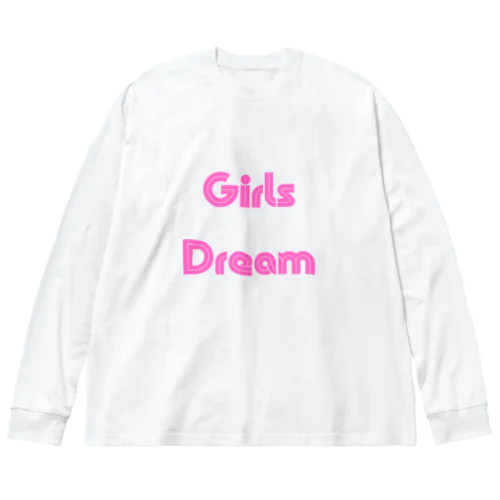 Girls Dream-少女たちが夢を持つことば ビッグシルエットロングスリーブTシャツ