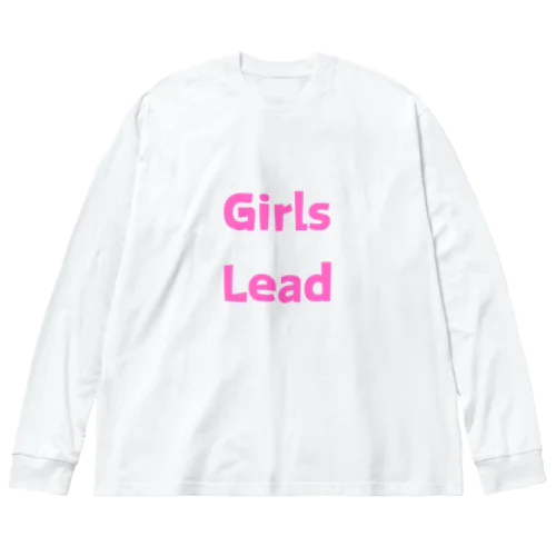 Girls Lead-女性のリーダーシップを後押しする言葉 ビッグシルエットロングスリーブTシャツ