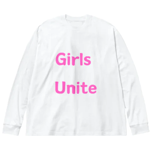 Girls Unite-女性たちが団結して力を合わせる言葉 ビッグシルエットロングスリーブTシャツ