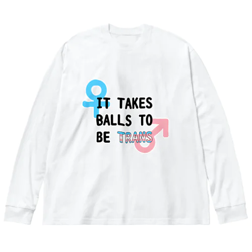 「It Takes Balls to be Trans」 ビッグシルエットロングスリーブTシャツ