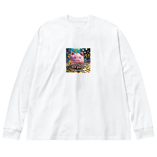 節約したペニーは稼いだペニーに等しい。 Big Long Sleeve T-Shirt