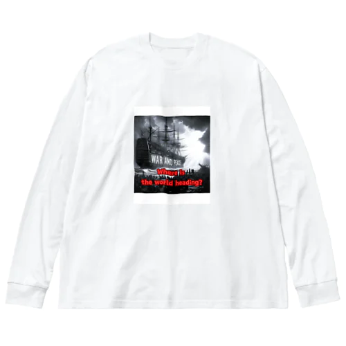 Where is the world heading? Big Long Sleeve T-Shirt