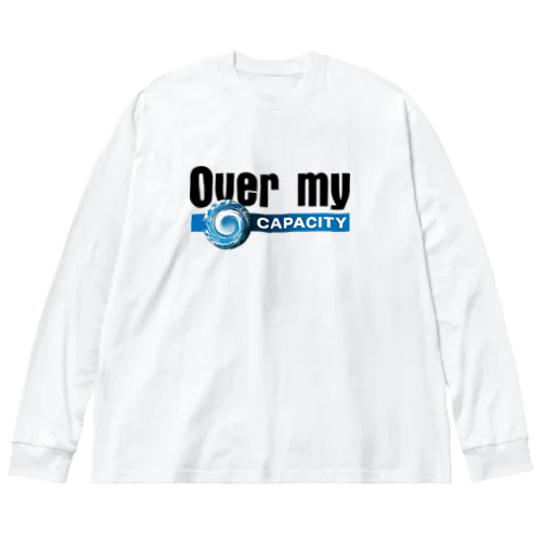 Over my CAPACITY ビッグシルエットロングスリーブTシャツ