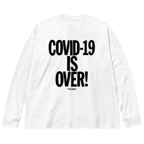 COVID-19 IS OVER! （If You Want It） ビッグシルエットロングスリーブTシャツ