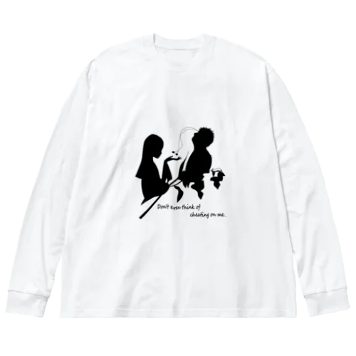 浮気しようなんて思わないでね Big Long Sleeve T-Shirt