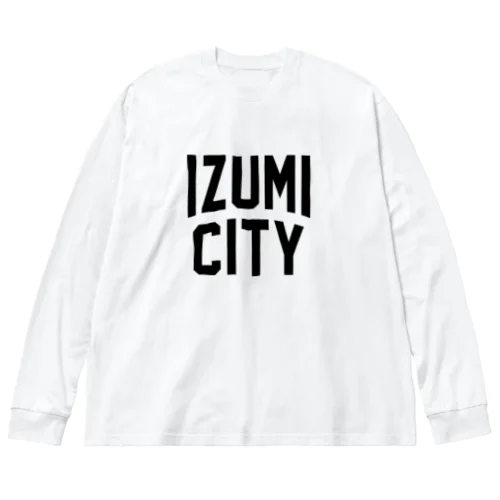 和泉市 IZUMI CITY ビッグシルエットロングスリーブTシャツ