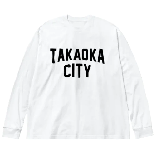高岡市 TAKAOKA CITY ビッグシルエットロングスリーブTシャツ