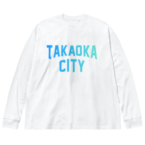 高岡市 TAKAOKA CITY ビッグシルエットロングスリーブTシャツ