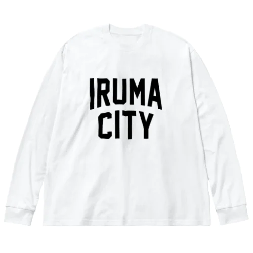 入間市 IRUMA CITY ビッグシルエットロングスリーブTシャツ