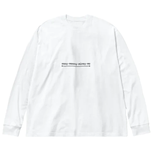 eeny-meeny-miney-mo Big Long Sleeve T-Shirt