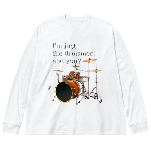 I'm just the drummer! and you? DW h.t. ビッグシルエットロングスリーブTシャツ