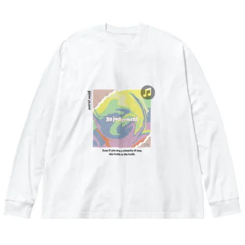 Noジャッジメント Big Long Sleeve T-Shirt