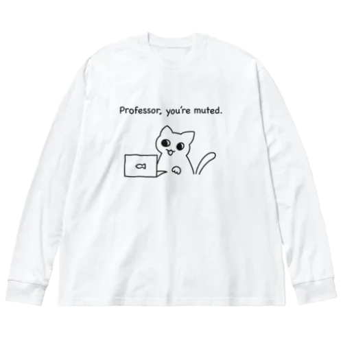 Professor, you're muted ビッグシルエットロングスリーブTシャツ