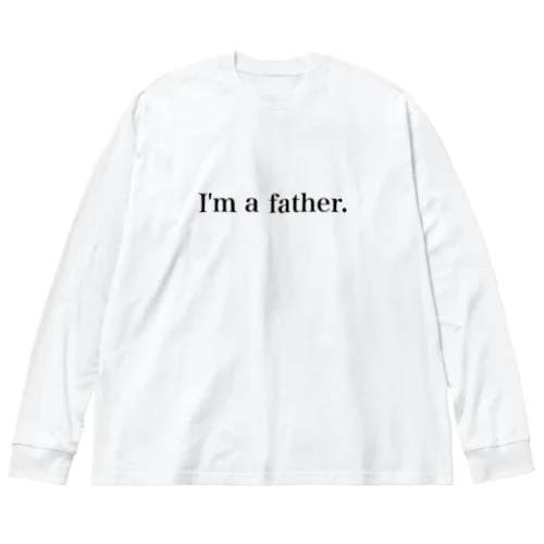 子育てパパを応援します　I'm a father.  ビッグシルエットロングスリーブTシャツ