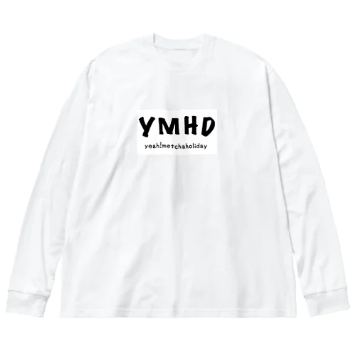 YMHD！ Big Long Sleeve T-Shirt