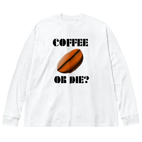 ダサキレh.t.『COFFEE OR DIE?』 ビッグシルエットロングスリーブTシャツ