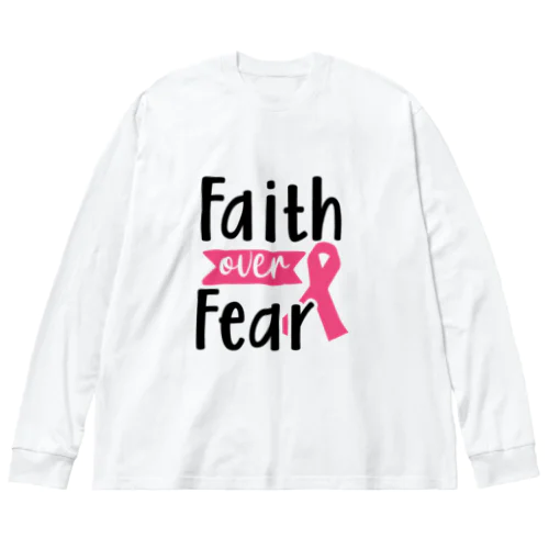 Breast Cancer - Faith Over Fear  乳がん - 恐怖 に 対する 信仰 Big Long Sleeve T-Shirt