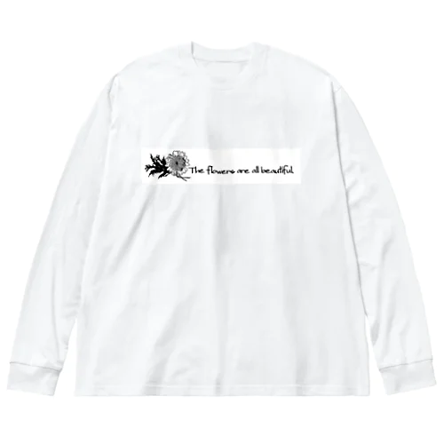 The flowers are all beautiful. Big Long Sleeve T-Shirt